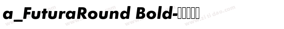 a_FuturaRound Bold字体转换